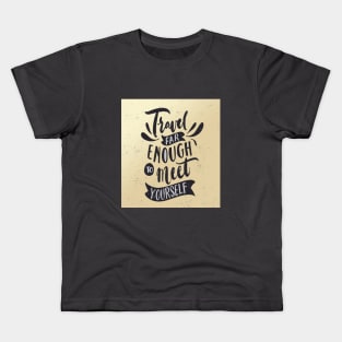 Travelling Quotes Style Kids T-Shirt